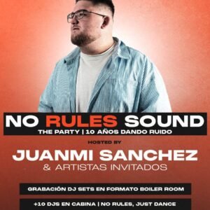 Entrada: No Rules Sound - Juanmi Sanchez + Invitados | Viernes 20 de Marzo